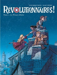 Révolutionnaires ! - Tome 1 - Les Princes Misère