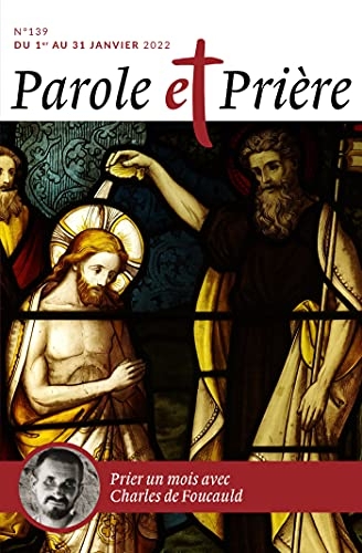 Parole et prière n°139 janvier 2022: Charles de Foucauld