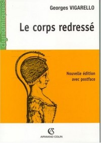 Le corps redressé: Histoire d'un pouvoir pédagogique