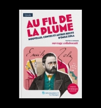 Au fil de la plume, nouvelles, contes et autres récits d’Émile Zola: Textes et dossier pédagogique collaboratif