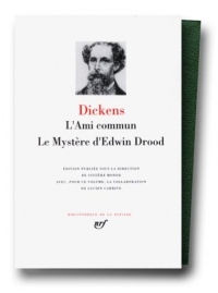 Dickens :  L'Ami commun - Le Mystère d'Edwin Drood