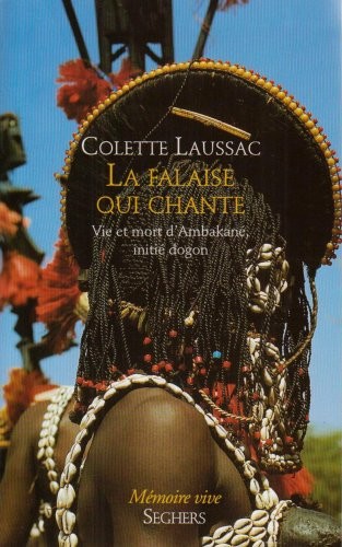 La falaise qui chante : Vie et mort d'Ambakané, initié dogon