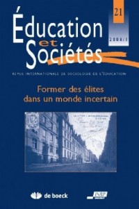 Education et Societes 08/1 - Nr 21 Former des Elites Ds un Monde Incertain