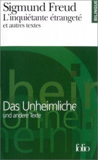 L'inquiétante étrangeté et autres textes / Das Unheimliche und Andere Texte