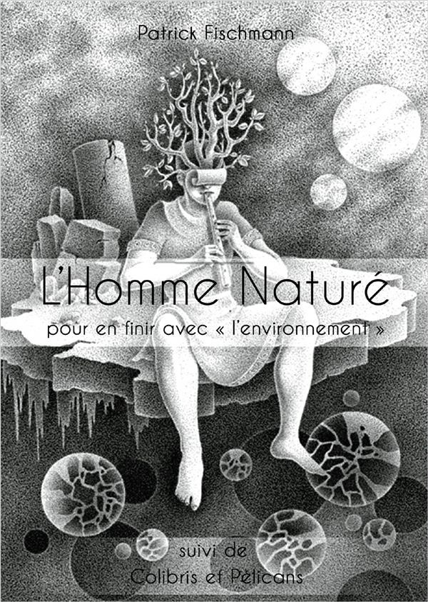 L'homme nature : Pour en finir avec l'environnement