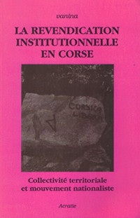 La revendication institutionnelle en Corse: Collectivité territoriale et mouvement nationaliste