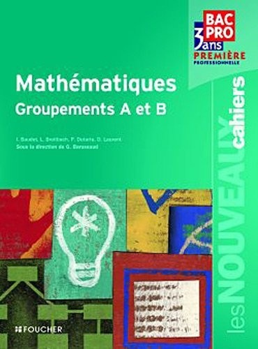 Les Nouveaux Cahiers Mathématiques groupements A et B 1re Bac Pro