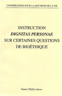 Instruction Dignitas Personae sur certaines questions de bioéthique