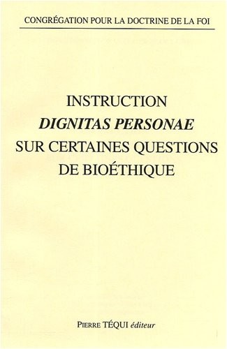 Instruction Dignitas Personae sur certaines questions de bioéthique