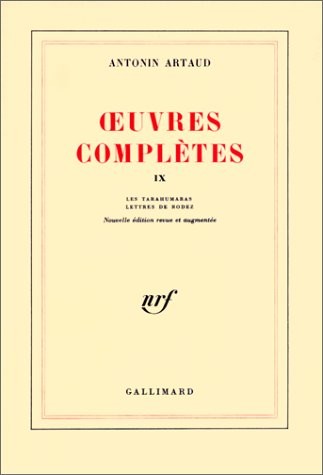 Oeuvres complètes, tome IX : Les tarahumaras - Lettres de Rodez