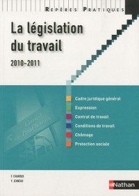 La législation du travail 2010/2011 - Collection Repères Pratiques