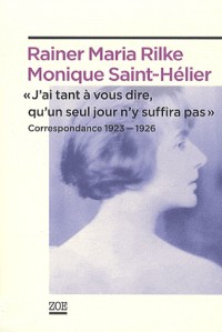 J'ai tant à vous dire, qu'un seul jour n'y suffira pas : Correspondance 1923-1926