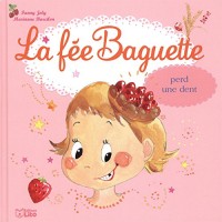 La fée Baguette perd une dent - De 3 à 7 ans