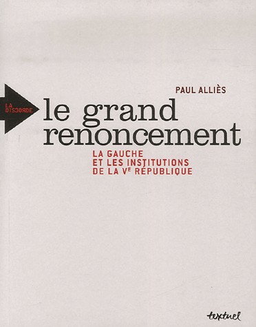 Le grand renoncement : La gauche et les institutions de la Ve République