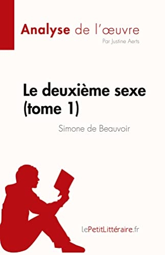Le deuxième sexe (tome 1) de Simone de Beauvoir (Analyse de l'œuvre): Résumé complet et analyse détaillée de l'oeuvre