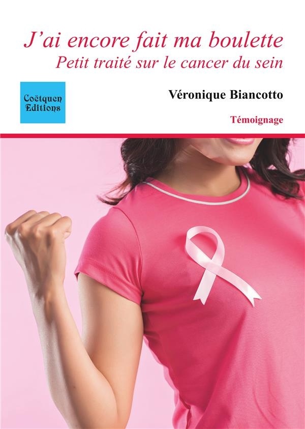 J ai encore fait ma boulette - petit traite sur le cancer du