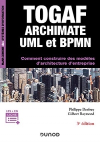 TOGAF, Archimate, UML et BPMN - 3e éd. (Management des systèmes d'information)