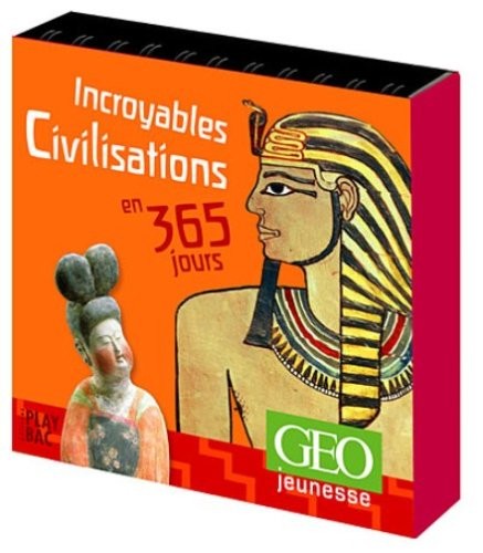 Géo Jeunesse Incroyables Civilisations en 365 Jours