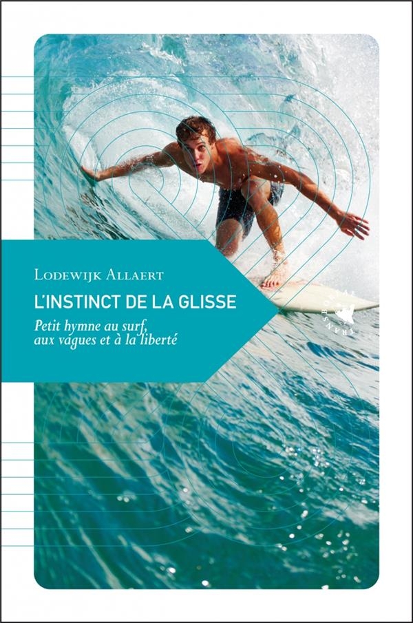 L'Instinct de la glisse - Petit hymne au surf, aux vagues et