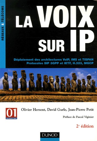 La voix sur IP : Déploiement des architectures VoIP, IMS et TISPAN Protocoles SIP 3GPP et IETF, H.323, MGCP