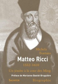 Matteo Ricci. Un jésuite à la cour des Ming