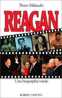 REAGAN UNE BIOGRAPHIE TOTALE