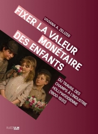 Fixer la valeur monétaire des enfants: Du travail des champs à l'industrie hollywodienne (1800-1930)