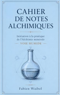 Initiation à la pratique de l’alchimie minérale: La voie humide