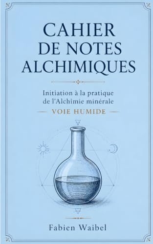 Initiation à la pratique de l’alchimie minérale: La voie humide