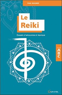 Le Reiki - Champs d'application et pratique - ABC