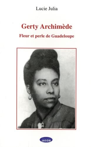 Gerty Archimède: Fleur et perle de Guadeloupe