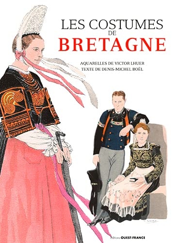 Les costumes de Bretagne - Aquarelles de Victor Lhuer