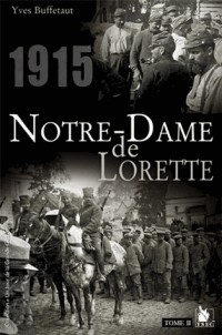 Notre-Dame de Lorette - Tome II: 1915.