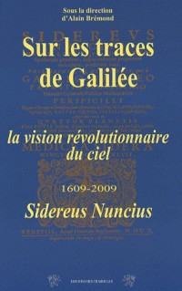 Sur les traces de Galilée : La vision révolutionnaire du ciel, 1609-2009, Sidereus nuncius