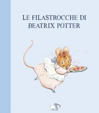 Le filastrocche di Beatrix Potter. Ediz. a colori