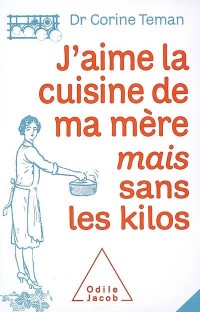 J'aime la cuisine de ma mère mais sans les kilos