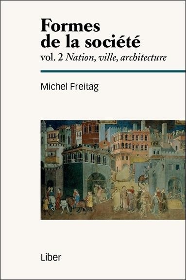 Formes de la société Tome 2 - Nation, ville, architecture