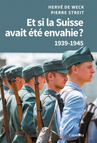 Et si la Suisse avait été envahie ? 939-1945