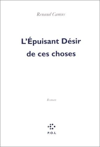 L'Épuisant Désir de ces choses