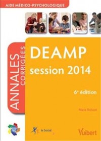 Diplôme d Etat d Aide médico-psychologique - DEAMP - Annales corrigées - Session 2014