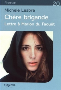 Chère brigande: Lettre à Marion du Faouêt