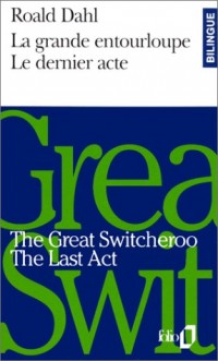 La Grande entourloupe/The Great Switcheroo - Le Dernier acte/ The Last Act