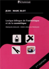 Lexique bilingue de l'esthétique et de la cosmétique : Français-anglais ; Index anglais-français & français-anglais