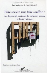 Faire société sans faire souffrir ? : Les dispositifs vecteurs de cohésion sociale et leurs victimes