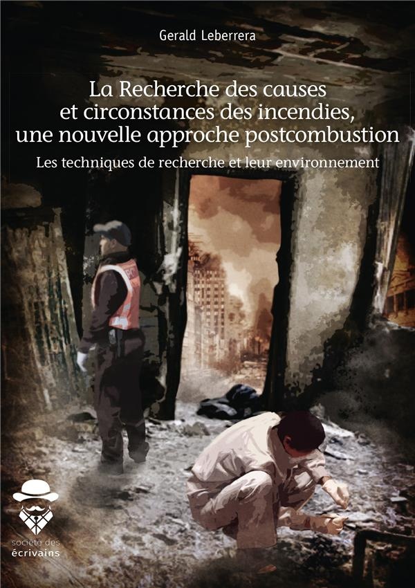 La Recherche des causes et circonstances des incendies, une nouvelle approche postcombustion