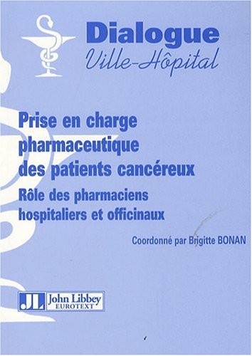 Prise en charge pharmaceutique des patients cancéreux: Rôle des pharmaciens hospitaliers et officinaux