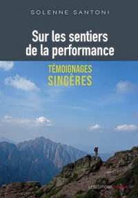 Sur les sentiers de la performance : Témoignages Sincères