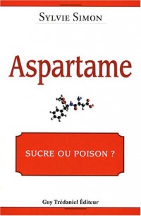 Aspartame, sucre ou poison ?