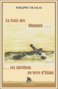 La Croix des dhimmis… ces chrétiens en terre d'Islam