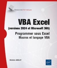 VBA Excel (versions 2024 et Microsoft 365): Programmer sous Excel : macros et langage VBA